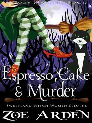 cover image of Espresso, Cake, and Murder (#12, Sweetland Witch Women Sleuths) (A Cozy Mystery Book)